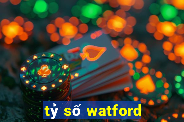 tỷ số watford