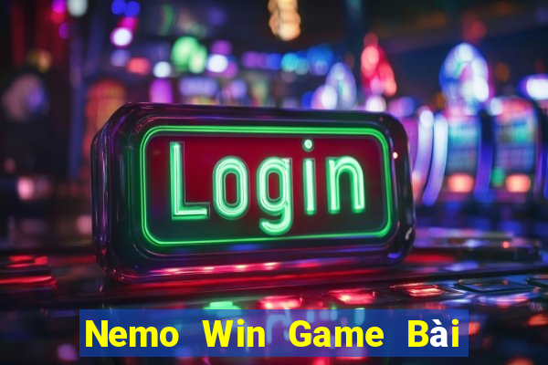 Nemo Win Game Bài Tài Xỉu