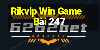 Rikvip Win Game Bài 247