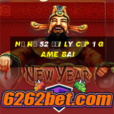 Nổ Hũ 52 Đại Lý Cấp 1 Game Bài