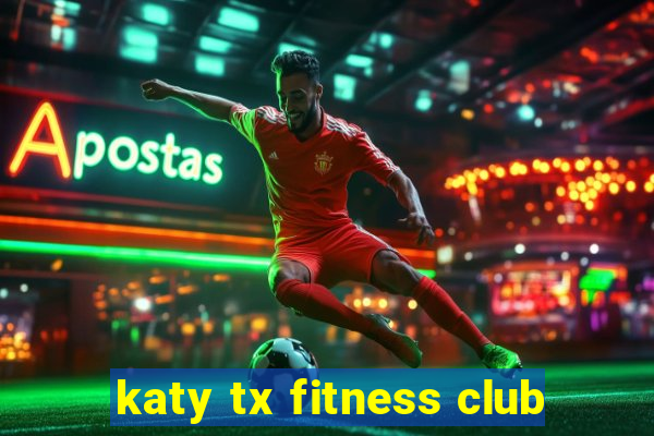 katy tx fitness club