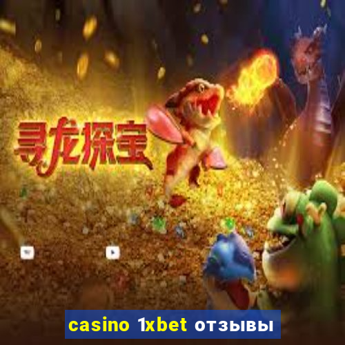 casino 1xbet отзывы