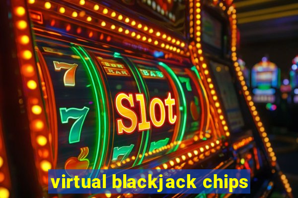 virtual blackjack chips