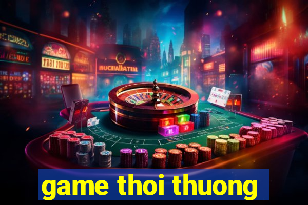 game thoi thuong