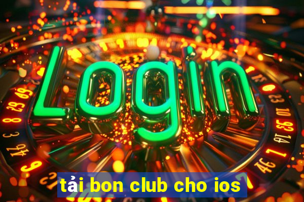 tải bon club cho ios