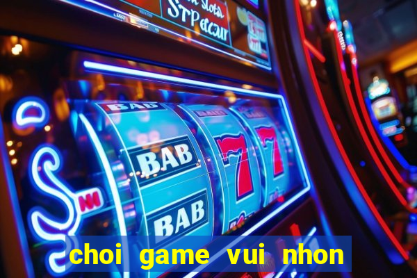 choi game vui nhon mien phi