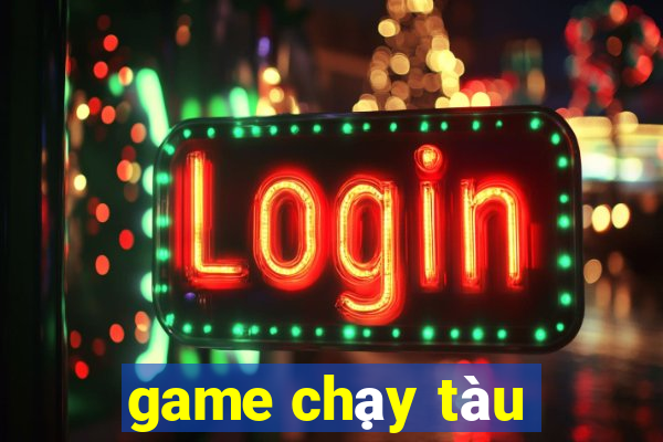 game chạy tàu