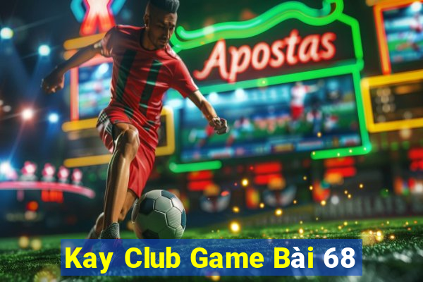 Kay Club Game Bài 68