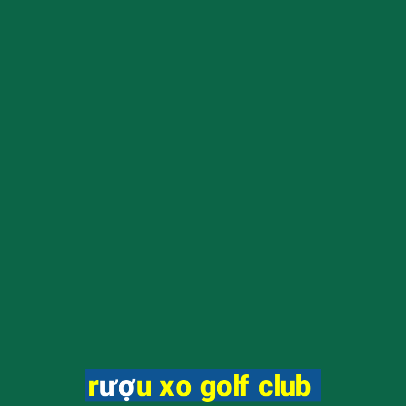 rượu xo golf club