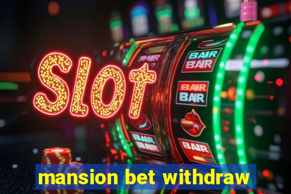 mansion bet withdraw