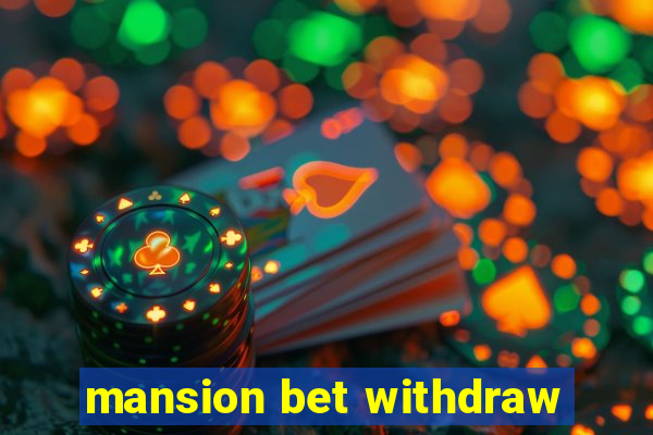 mansion bet withdraw