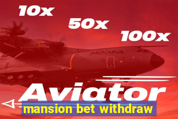 mansion bet withdraw