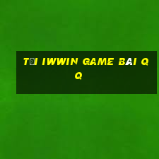 Tải Iwwin Game Bài Qq