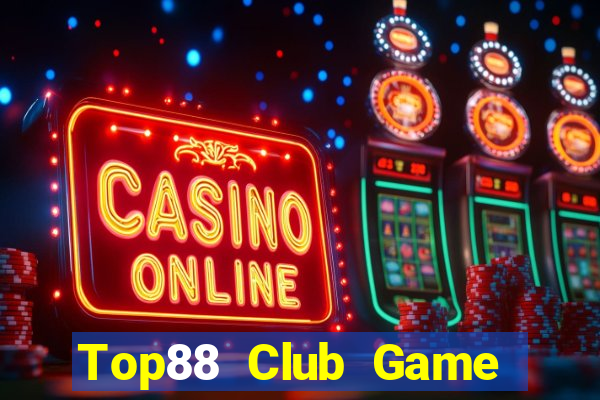 Top88 Club Game Bài Nhất Vip