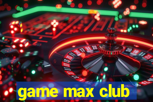 game max club