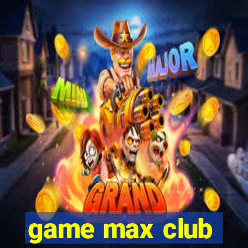 game max club