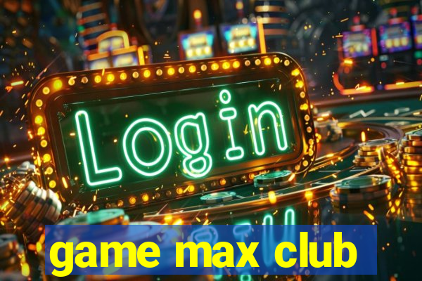 game max club