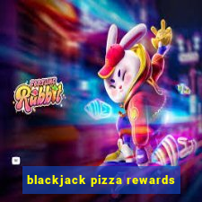 blackjack pizza rewards