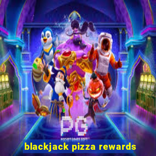 blackjack pizza rewards