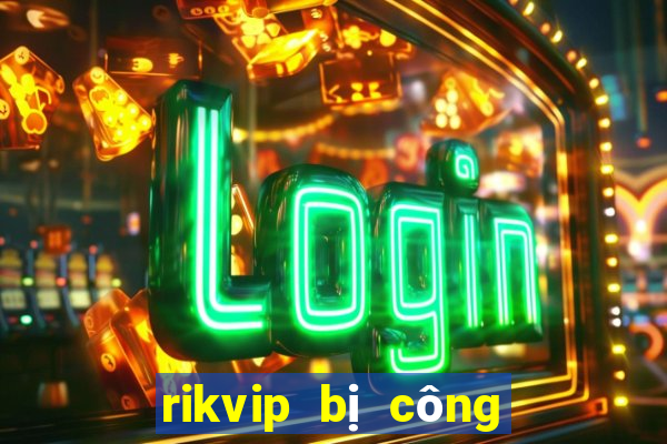 rikvip bị công an bắt