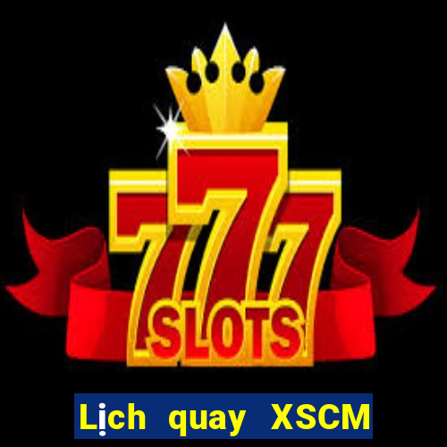 Lịch quay XSCM ngày 23