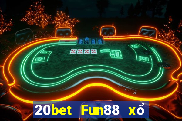 20bet Fun88 xổ số trung thực