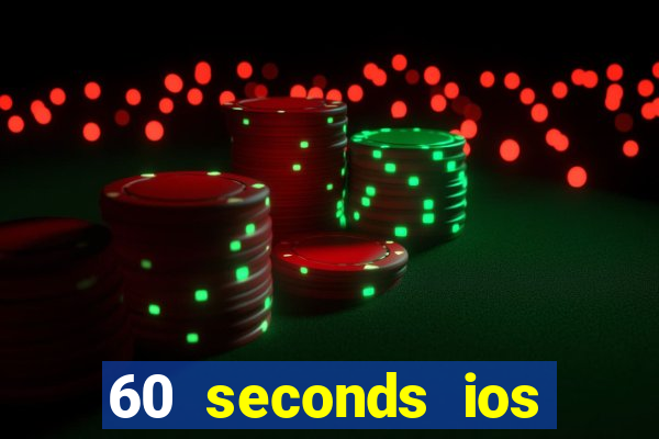 60 seconds ios free download