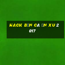 hack bắn cá ăn xu 2017