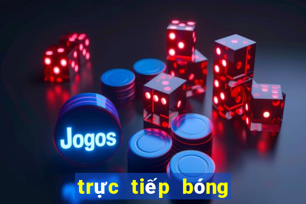 trực tiếp bóng đá trực tuyến