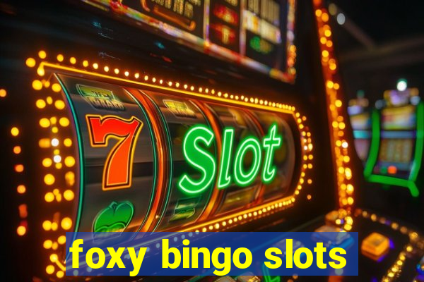 foxy bingo slots