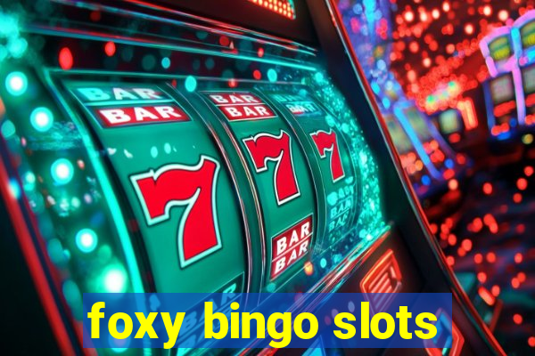 foxy bingo slots