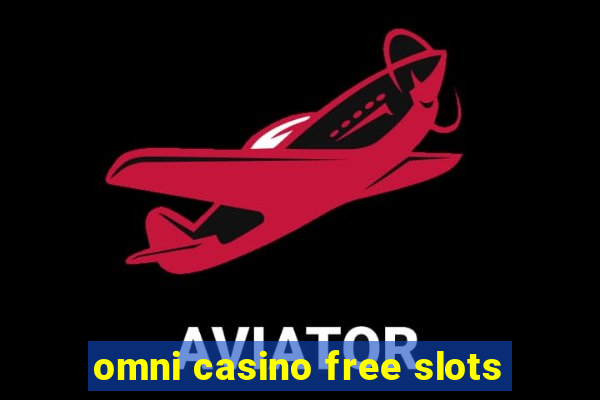 omni casino free slots