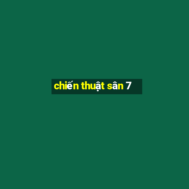 chiến thuật sân 7