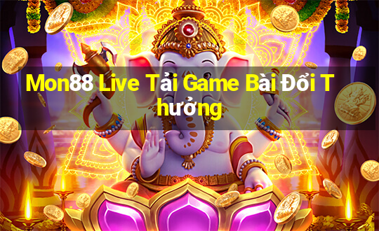 Mon88 Live Tải Game Bài Đổi Thưởng