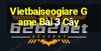 Vietbaiseogiare Game Bài 3 Cây