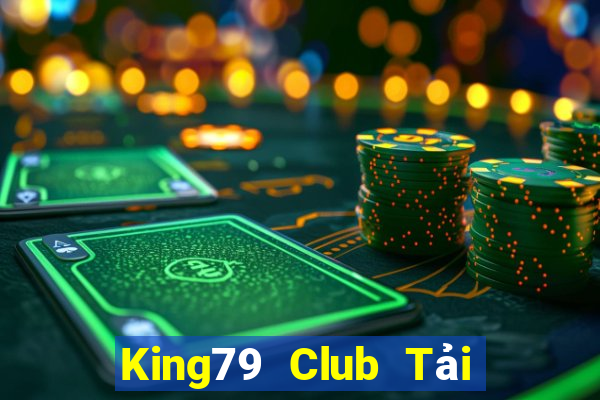 King79 Club Tải Game Bài Nhất Vip