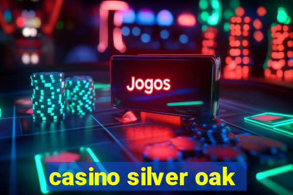 casino silver oak