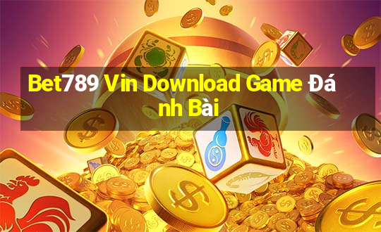 Bet789 Vin Download Game Đánh Bài