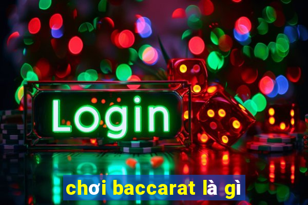 chơi baccarat là gì