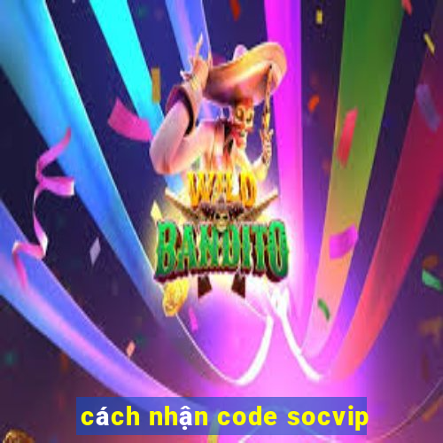 cách nhận code socvip