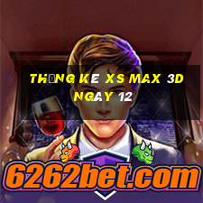 Thống kê XS Max 3D ngày 12