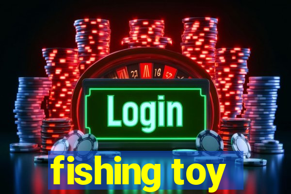 fishing toy