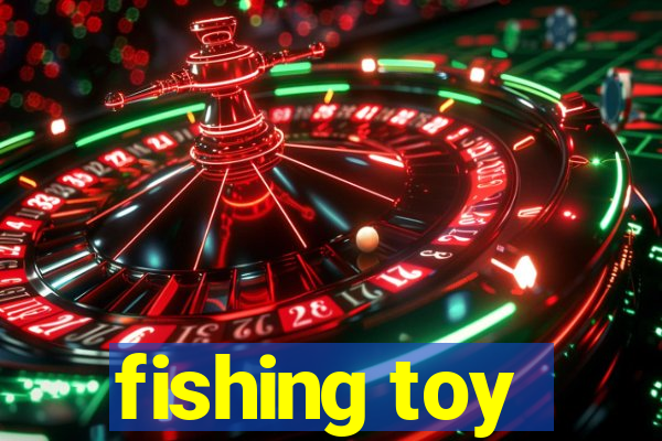 fishing toy