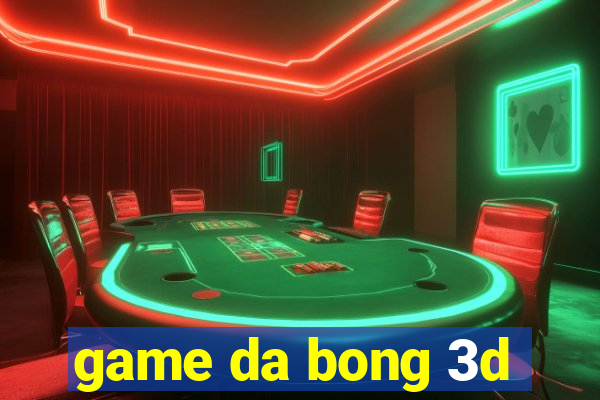 game da bong 3d