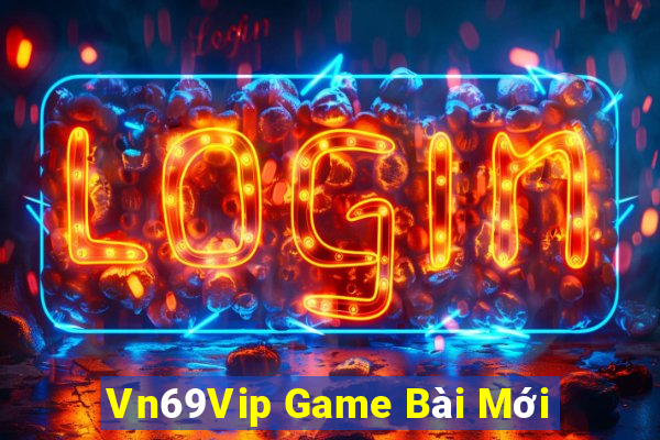 Vn69Vip Game Bài Mới