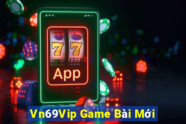 Vn69Vip Game Bài Mới