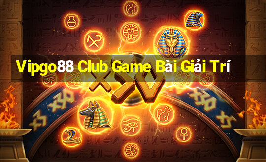 Vipgo88 Club Game Bài Giải Trí