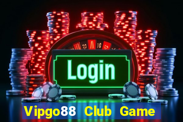 Vipgo88 Club Game Bài Giải Trí