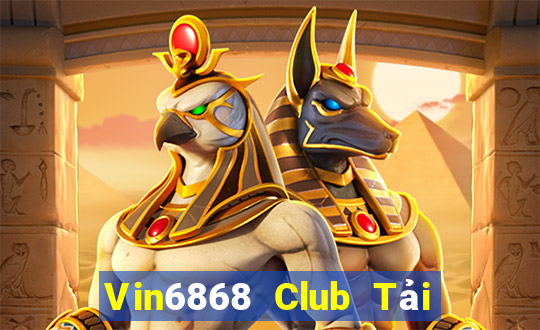 Vin6868 Club Tải Game Bài Đổi Thưởng