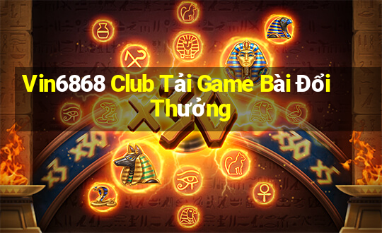 Vin6868 Club Tải Game Bài Đổi Thưởng